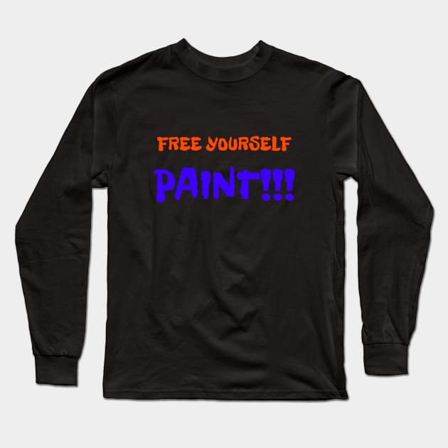 Free Yourself Paint Long Sleeve T-Shirt by Artsy Y'all